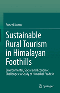 Sustainable Rural Tourism in Himalayan Foothills: Environmental, Social and Economic Challenges: A Study of Himachal Pradesh