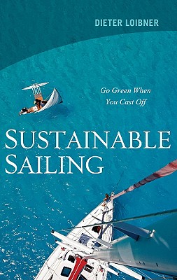 Sustainable Sailing: Go Green When You Cast Off - Loibner, Dieter