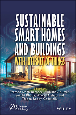 Sustainable Smart Homes and Buildings with Internet of Things - Singh Rathore, Pramod (Editor), and Kumar, Abhishek (Editor), and Bhatia, Surbhi (Editor)