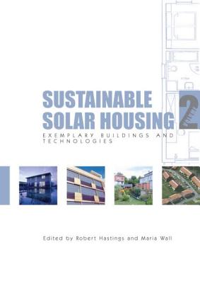 Sustainable Solar Housing: Volume 2 - Exemplary Buildings and Technologies - Hastings, S Robert (Editor), and Wall, Maria (Editor)