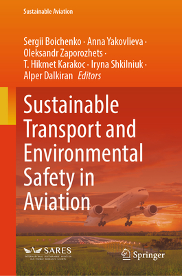 Sustainable Transport and Environmental Safety in Aviation - Boichenko, Sergii (Editor), and Yakovlieva, Anna (Editor), and Zaporozhets, Oleksandr (Editor)