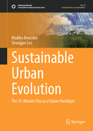 Sustainable Urban Evolution: The 15-Minute City as a Future Paradigm