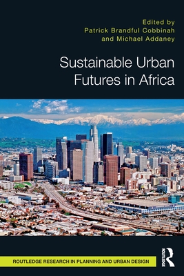 Sustainable Urban Futures in Africa - Addaney, Michael (Editor), and Cobbinah, Patrick (Editor)