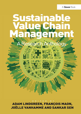 Sustainable Value Chain Management: A Research Anthology - Maon, Franois, and Lindgreen, Adam (Editor), and Sen, Sankar