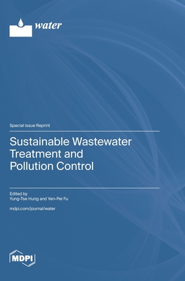 Sustainable Wastewater Treatment and Pollution Control - Hung, Yung-Tse (Guest editor), and Fu, Yen-Pei (Guest editor)