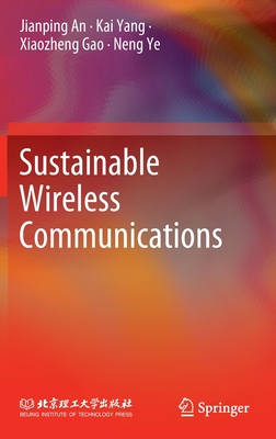 Sustainable Wireless Communications - An, Jianping, and Yang, Kai, and Gao, Xiaozheng