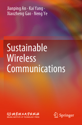 Sustainable Wireless Communications - An, Jianping, and Yang, Kai, and Gao, Xiaozheng