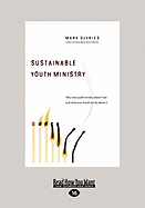 Sustainable Youth Ministry: Why Most Youth Ministry Doesn't Last and What Your Church Can Do about It (Large Print 16pt)