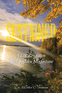 Sustained: A Life Rewritten After Sudden Misfortune