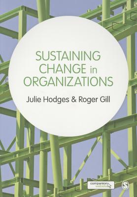 Sustaining Change in Organizations - Hodges, Julie, and Gill, Roger