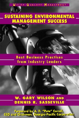 Sustaining Environmental Management Success: Best Business Practices from Industry Leaders - Wilson, W Gary, and Sasseville, Dennis R