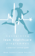 Sustaining Lean Healthcare Programmes - A Practical Survival Guide - Eaton, Mark, and Phillips, Simon