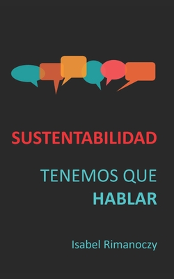 Sustentabilidad: Tenemos que hablar - Rimanoczy, Isabel