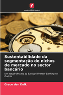 Sustentabilidade da segmentao de nichos de mercado no sector bancrio
