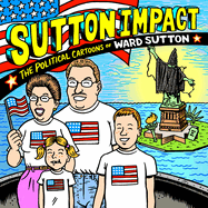 Sutton Impact: The Political Cartoons of Ward Sutton