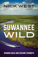 Suwannee Wild: Spanish Gold and Cocaine Cowboys