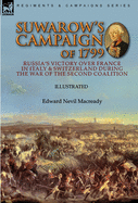 Suwarow's Campaign of 1799: Russia's Victory Over France in Italy & Switzerland During the War of the Second Coalition