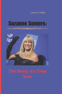 Suzanne Somers: The Story of a True Icon