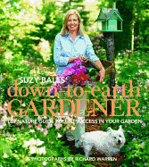 Suzy Bales' Down to Earth Gardener: Let Nature Guide You to Success in Your Garden