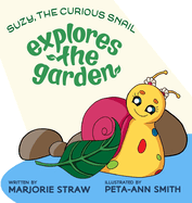 SUZY THE CURIOUS SNAIL - Explores the Garden