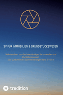 SV f?r Immobilien & Grundst?ckswesen: Selbststudium zum Sachverst?ndigen f?r Immobilien und Grundst?ckswesen. Grundlagen Immobilien- und Grundst?ckswesen Band 6 und Das Gutachten des Sachverst?ndigen Teil 2