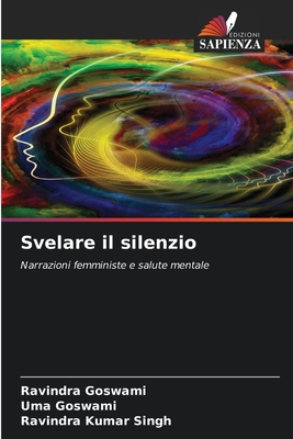 Svelare il silenzio - Goswami, Ravindra, and Goswami, Uma, and Singh, Ravindra Kumar