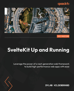 SvelteKit Up and Running: Leverage the power of a next-generation web framework to build high-performance web apps with ease