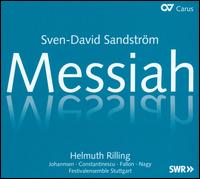 Sven-David Sandstrm: Messiah - Michael Nagy (baritone); Robin Johannsen (soprano); Roxana Constantinescu (alto); Timothy Fallon (tenor);...