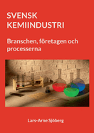 Svenk Kemiindustri: Branschen, fretagen och processerna