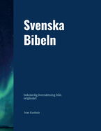 Svenska Bibeln: bokstavlig vers?ttning fr?n originalet