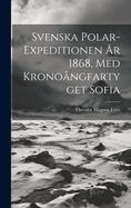 Svenska Polar-Expeditionen ?r 1868, Med Krono?ngfartyget Sofia