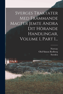 Sverges Traktater Med Fr?mmande Magter Jemte Andra Dit Hrande Handlingar, Volume 1, Part 1...
