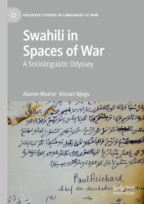 Swahili in Spaces of War: A Sociolinguistic Odyssey - Mazrui, Alamin, and Njogu, Kimani