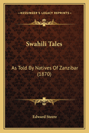 Swahili Tales: As Told by Natives of Zanzibar (1870)