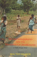 Swami Sahajanand & the Peasants of Jharkhand: A View from 1941 -- An Edited Translation of Jharkhand ke Kisan with the Original Hindi Text & an Introduction, Endnotes & Glossary