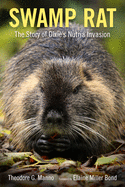 Swamp Rat: The Story of Dixie's Nutria Invasion