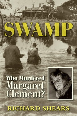 SWAMP: Who Murdered Margaret Clement? - Shears, Richard
