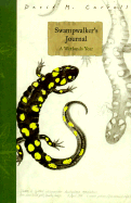 Swampwalker's Journal: A Wetlands Year - Carroll, David M.