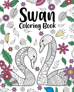 Swan Coloring Book: Animal Coloring Book, Floral Mandala Coloring, Swan Lover Gifts
