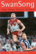 Swan Song: The Paul Kelly Story