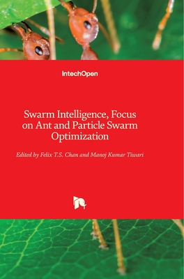 Swarm Intelligence: Focus on Ant and Particle Swarm Optimization - Chan, Felix (Editor), and Tiwari, Manoj (Editor)