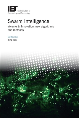 Swarm Intelligence: Innovation, new algorithms and methods - Tan, Ying (Editor)