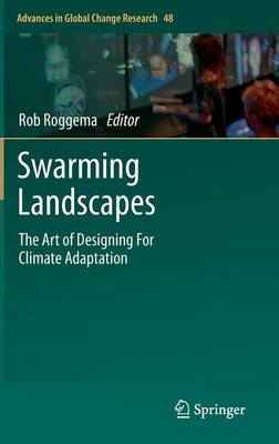 Swarming Landscapes: The Art of Designing For Climate Adaptation - Roggema, Rob (Editor)