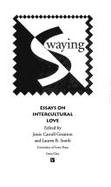 Swaying: Essays on Intercultural Love - Smith, Lauren B (Editor), and Grearson, Jessie C (Editor)
