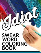 Swear Words Coloring Book: Hilarious Sweary Coloring Book for Fun and Stress Relief