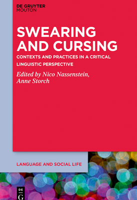 Swearing and Cursing: Contexts and Practices in a Critical Linguistic Perspective - Nassenstein, Nico (Editor), and Storch, Anne (Editor)