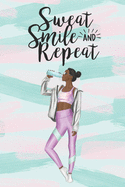 Sweat Smile and Repeat: Health Planner and Journal - 3 Month / 90 Day Health and Fitness Tracker