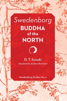 Swedenborg: Buddha of the North - Suzuki, Daisetz Teitaro, and Bernstein, Andrew (Translated by)