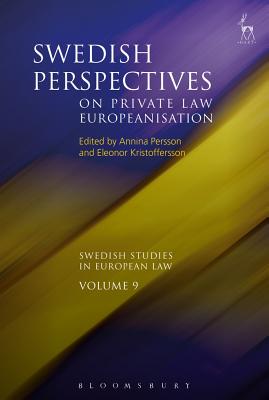 Swedish Perspectives on Private Law Europeanisation - Persson, Annina H (Editor), and Kristoffersson, Eleonor (Editor)