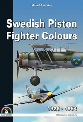 Swedish Piston Fighter Colours: 1926-1954 - Forslund, Mikael